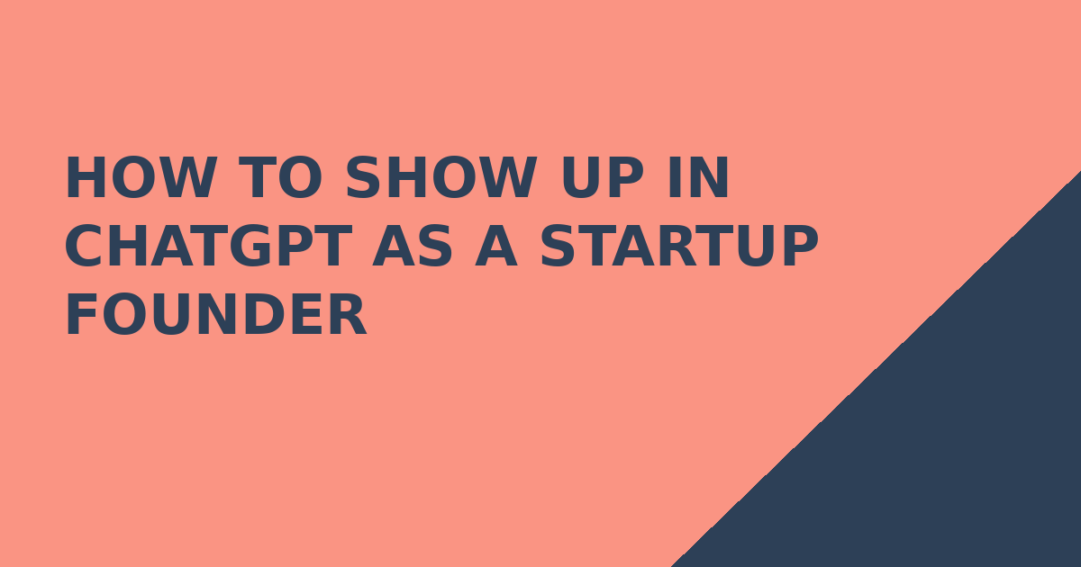 How to Show Up in ChatGPT as a Startup Founder
