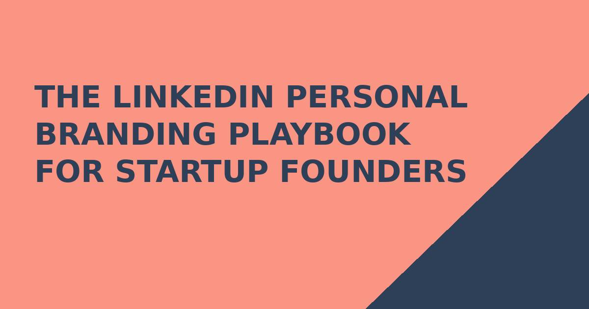 The LinkedIn Personal Branding Playbook for Startup Founders