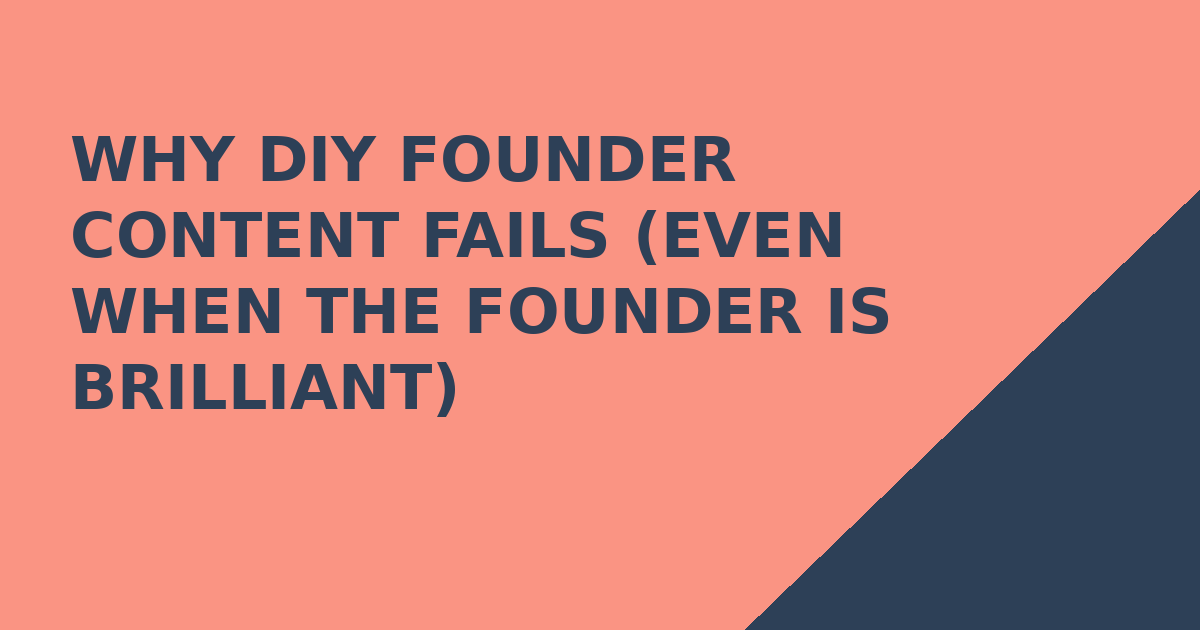 Why DIY Founder Content Fails (Even When the Founder Is Brilliant)